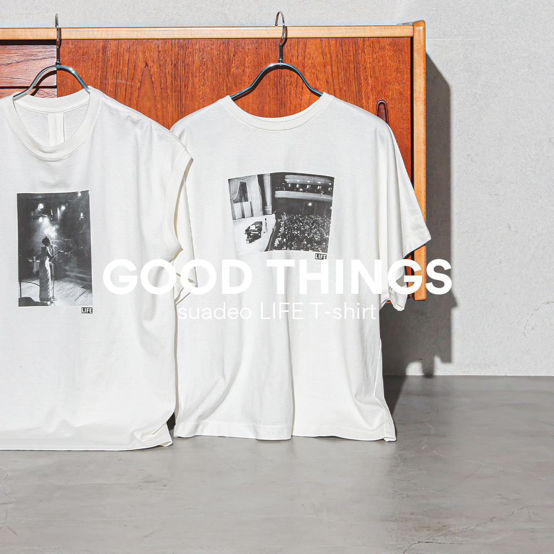 GOOD THINGS “いいもの”をご紹介する連載企画Vo.20「suadeo」LIFE Tシャツ