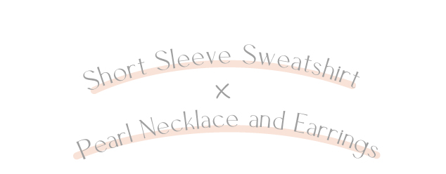 Short Sleeve Sweatshirt×Pearl Necklace and Earrings