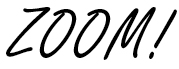 ZOOM!