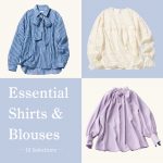 大人のスタイルが決まる、名品シャツ・ブラウス10選